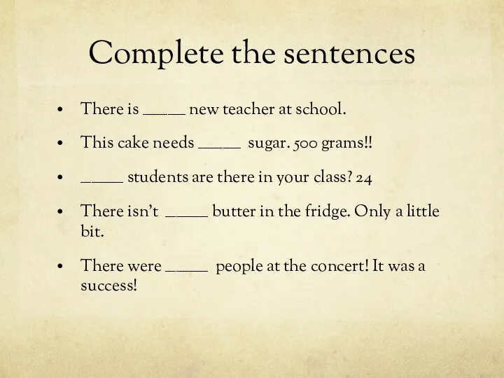 Complete the sentences There is ____________ new teacher at school.
