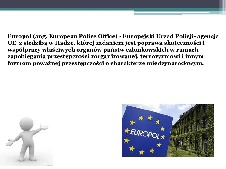 Europol (ang. European Police Office) - Europejski Urząd Policji- agencja