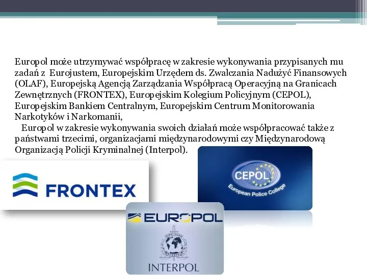 Europol może utrzymywać współpracę w zakresie wykonywania przypisanych mu zadań