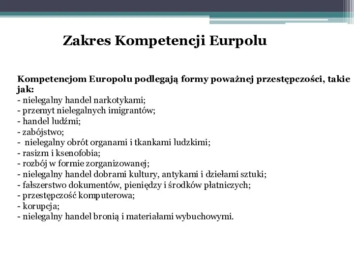 Zakres Kompetencji Eurpolu Kompetencjom Europolu podlegają formy poważnej przestępczości, takie