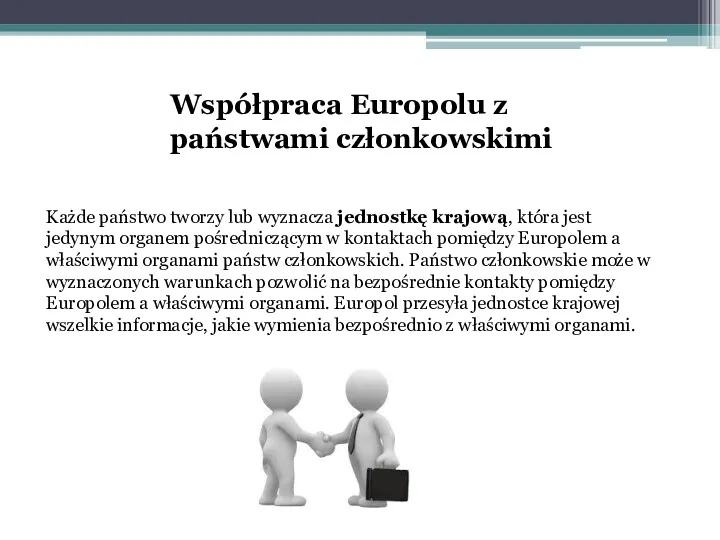 Współpraca Europolu z państwami członkowskimi Każde państwo tworzy lub wyznacza