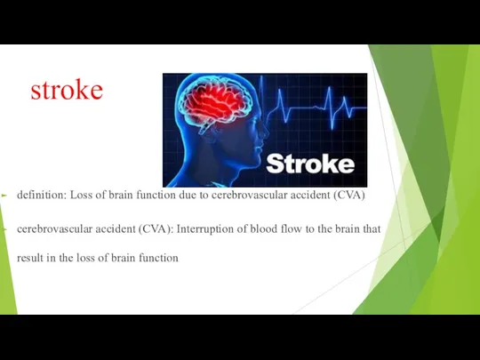 stroke definition: Loss of brain function due to cerebrovascular accident (CVA) cerebrovascular accident
