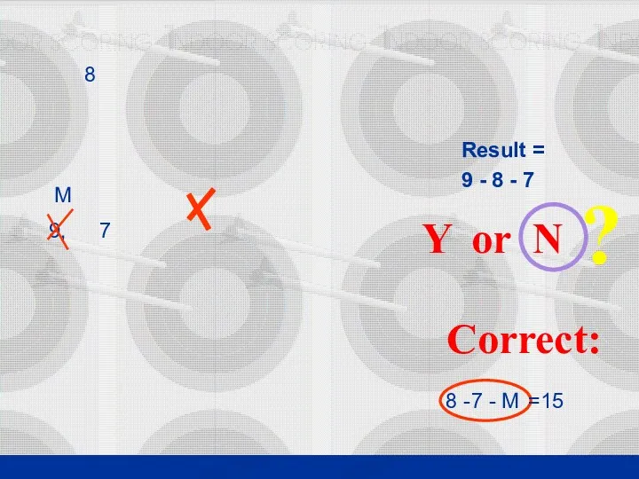 9 - 8 - 7 Result = Correct: Y or