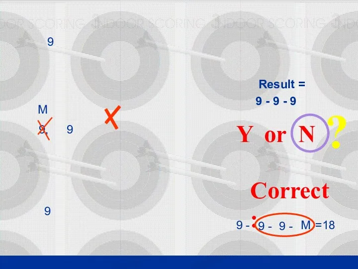 9 - 9 - 9 Result = Correct: 9 -