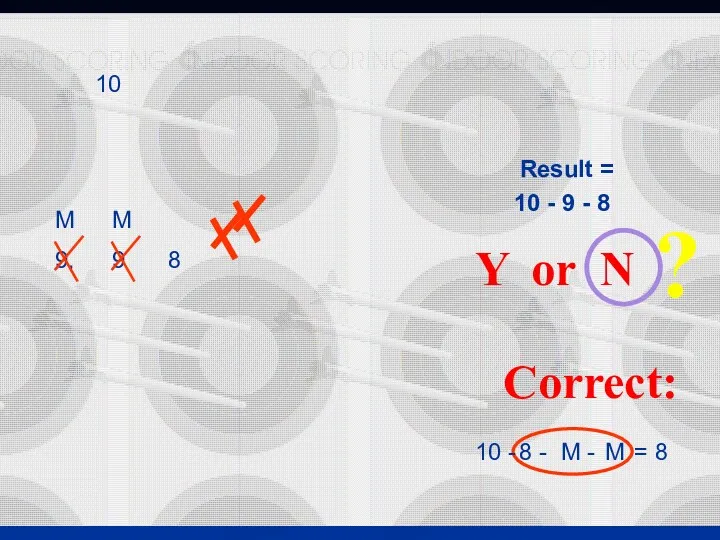 10 - 9 - 8 Result = Correct: Y or