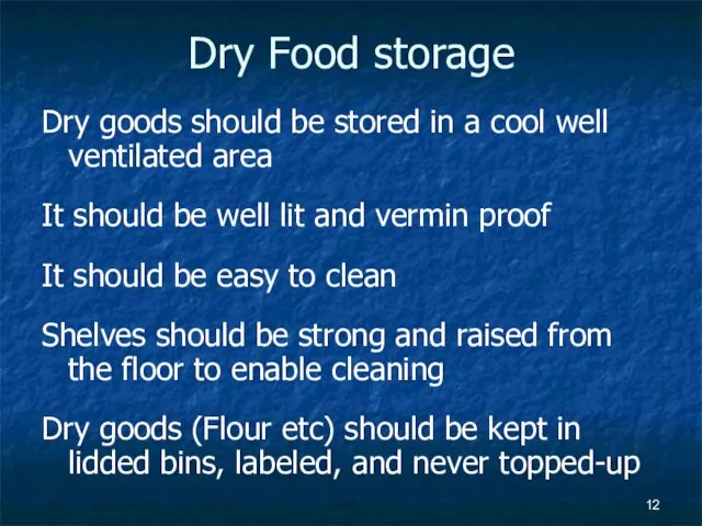 Dry Food storage Dry goods should be stored in a