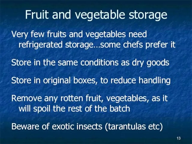 Fruit and vegetable storage Very few fruits and vegetables need