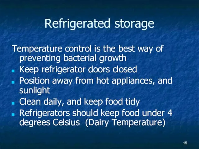 Refrigerated storage Temperature control is the best way of preventing