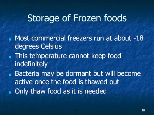 Storage of Frozen foods Most commercial freezers run at about