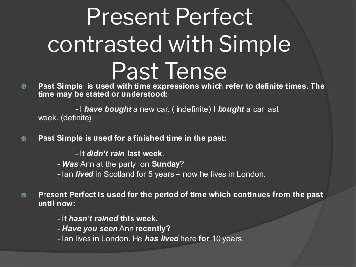 Present Perfect contrasted with Simple Past Tense Past Simple is