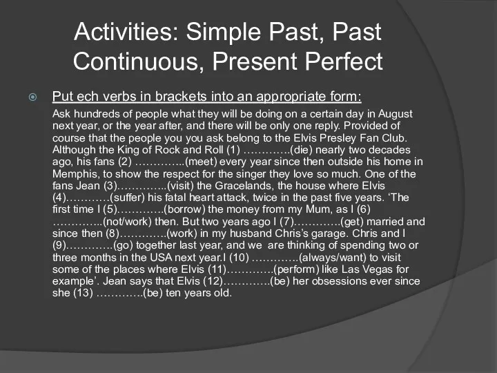 Activities: Simple Past, Past Continuous, Present Perfect Put ech verbs