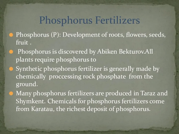 Phosphorus (P): Development of roots, flowers, seeds, fruit . Phosphorus is discovered by