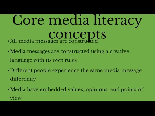 Core media literacy concepts All media messages are constructed Media