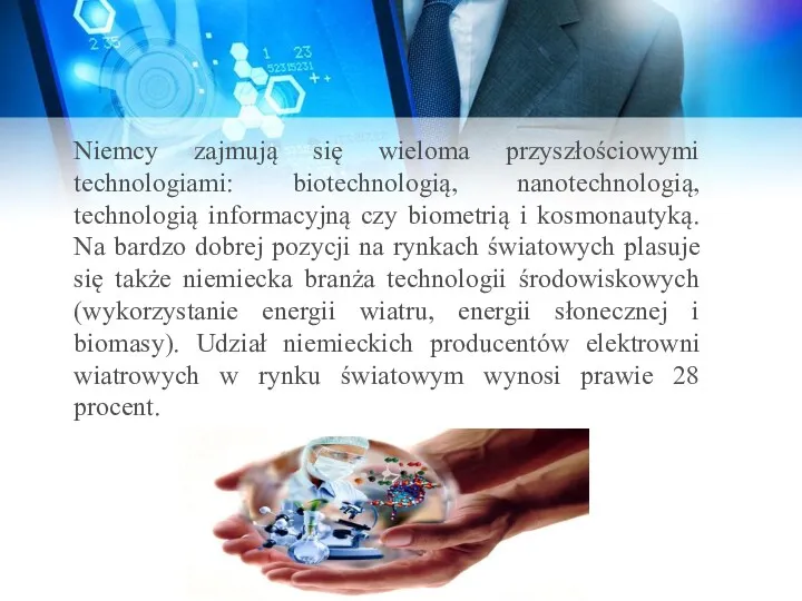 Niemcy zajmują się wieloma przyszłościowymi technologiami: biotechnologią, nanotechnologią, technologią informacyjną