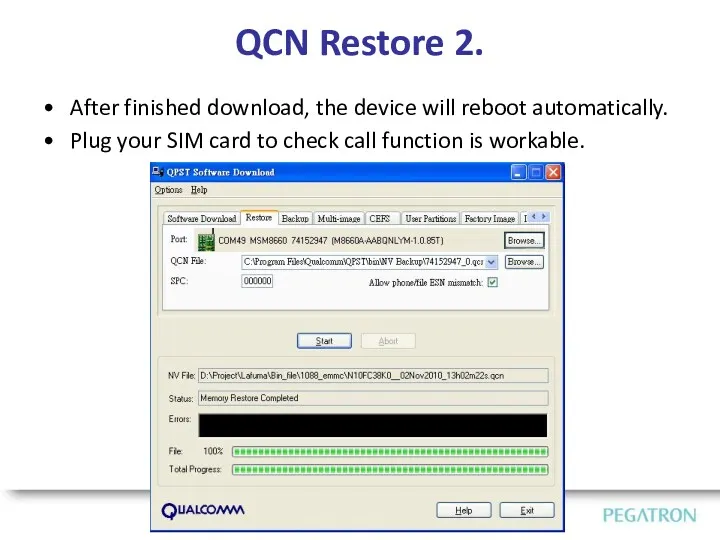 QCN Restore 2. After finished download, the device will reboot automatically. Plug your