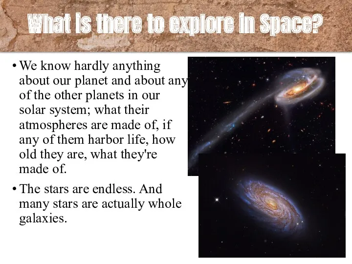 What is there to explore in Space? We know hardly