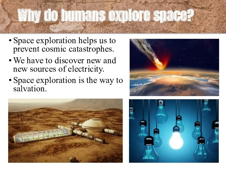 Why do humans explore space? Space exploration helps us to