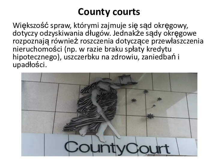 County courts Większość spraw, którymi zajmuje się sąd okręgowy, dotyczy