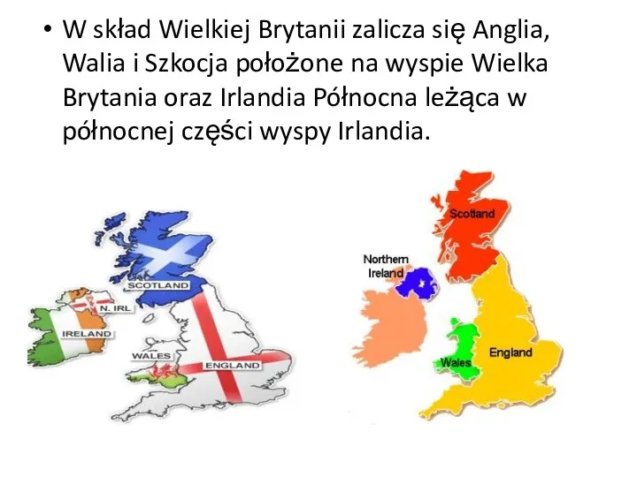 W skład Wielkiej Brytanii zalicza się Anglia, Walia i Szkocja