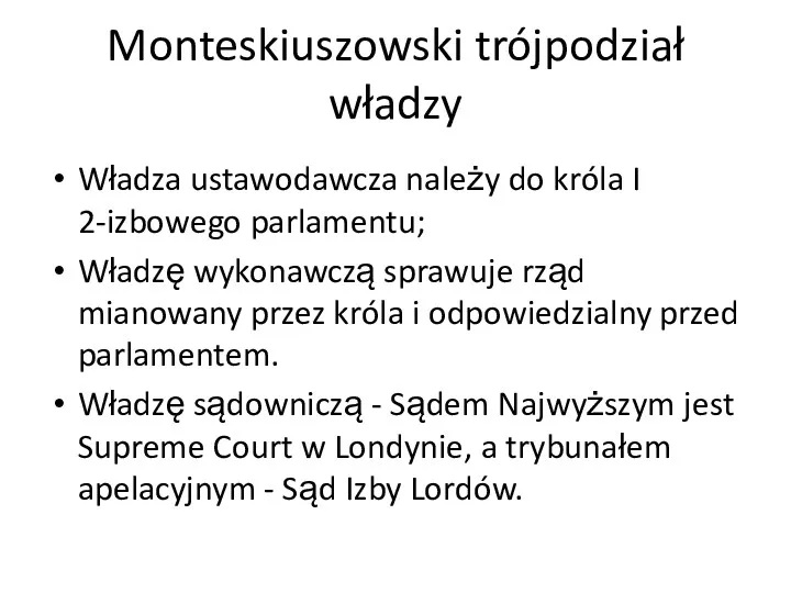 Monteskiuszowski trójpodział władzy Władza ustawodawcza należy do króla I 2-izbowego