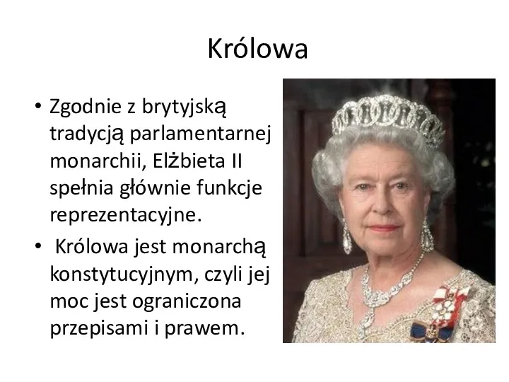 Królowa Zgodnie z brytyjską tradycją parlamentarnej monarchii, Elżbieta II spełnia