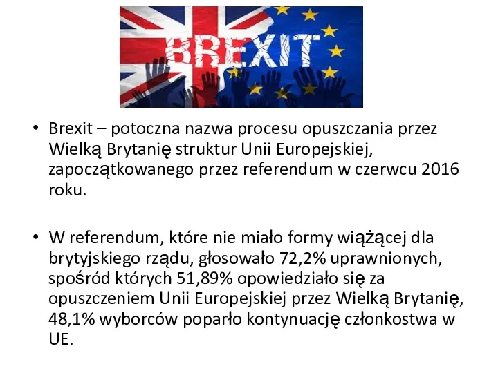 Brexit – potoczna nazwa procesu opuszczania przez Wielką Brytanię struktur