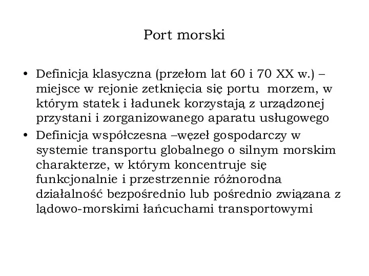 Port morski Definicja klasyczna (przełom lat 60 i 70 XX w.) – miejsce