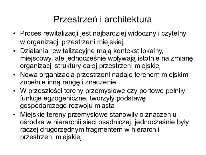 Przestrzeń i architektura Proces rewitalizacji jest najbardziej widoczny i czytelny w organizacji przestrzeni