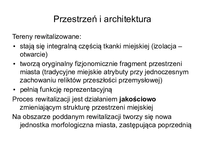 Przestrzeń i architektura Tereny rewitalizowane: stają się integralną częścią tkanki miejskiej (izolacja –