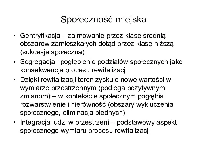 Społeczność miejska Gentryfikacja – zajmowanie przez klasę średnią obszarów zamieszkałych dotąd przez klasę