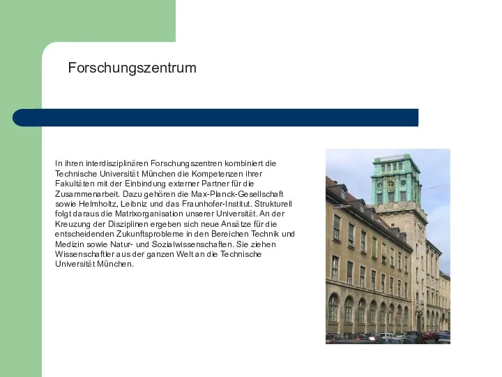 Forschungszentrum In ihren interdisziplinären Forschungszentren kombiniert die Technische Universität München