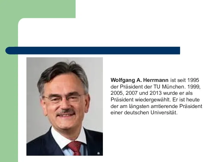 Wolfgang A. Herrmann ist seit 1995 der Präsident der TU