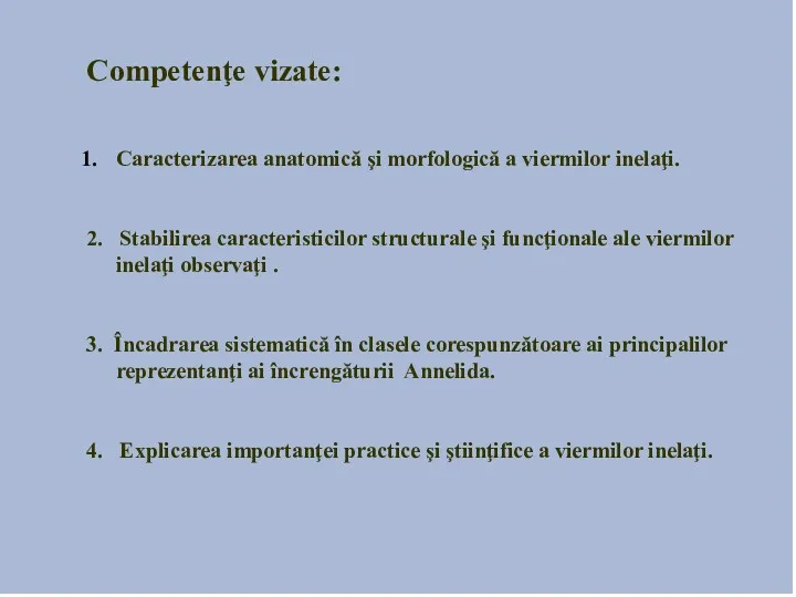 Competenţe vizate: Caracterizarea anatomică şi morfologică a viermilor inelaţi. 2. Stabilirea caracteristicilor structurale