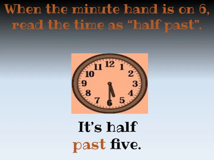 When the minute hand is on 6, read the time