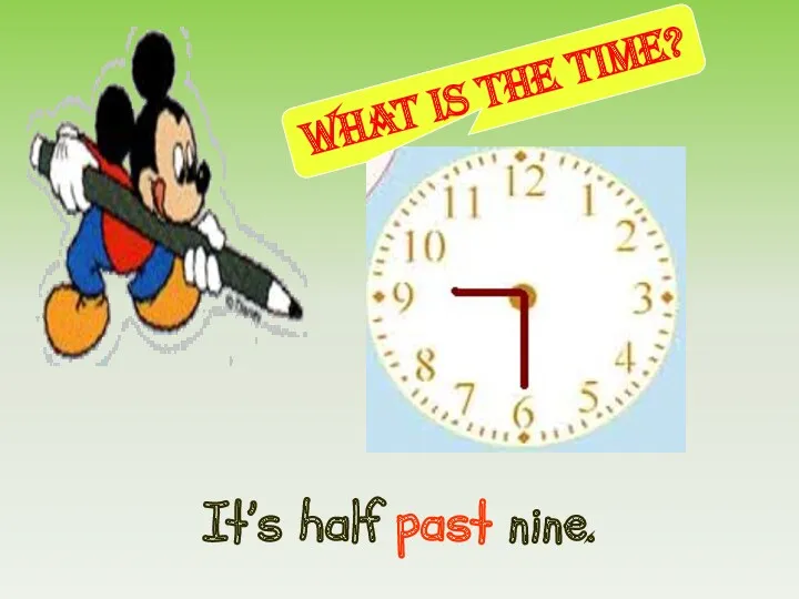 What is the time? It’s half past nine.
