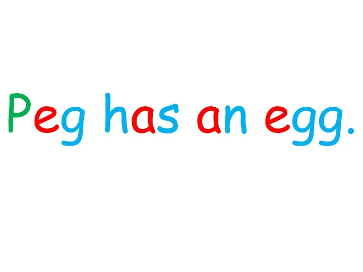 Peg has an egg.