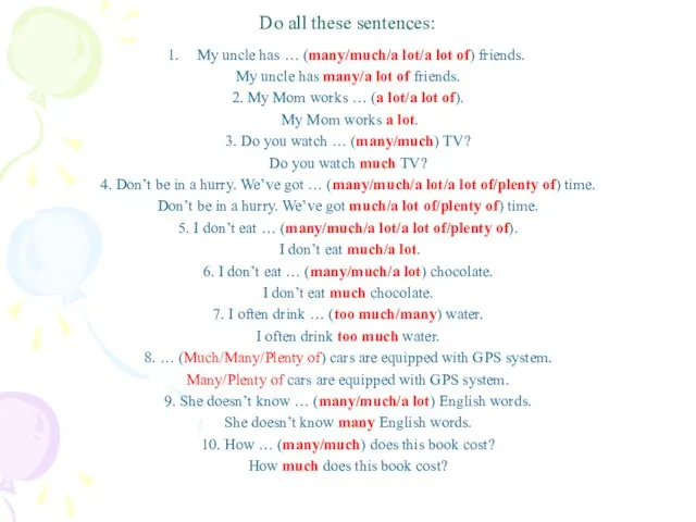 Do all these sentences: My uncle has … (many/much/a lot/a