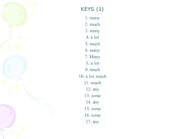 KEYS (1) 1. many 2. much 3. many 4. a