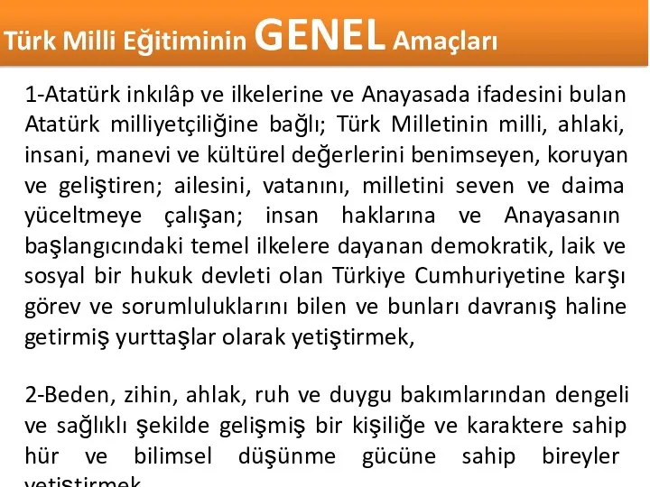 1-Atatürk inkılâp ve ilkelerine ve Anayasada ifadesini bulan Atatürk milliyetçiliğine