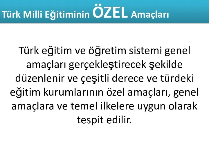 Türk Milli Eğitiminin ÖZEL Amaçları Türk eğitim ve öğretim sistemi