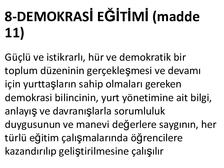 8-DEMOKRASİ EĞİTİMİ (madde 11) Güçlü ve istikrarlı, hür ve demokratik