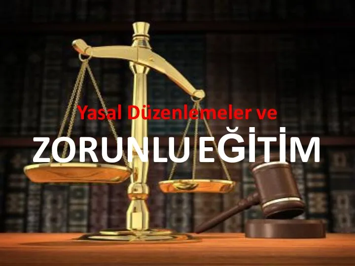 Yasal Düzenlemeler ve ZORUNLU EĞİTİM