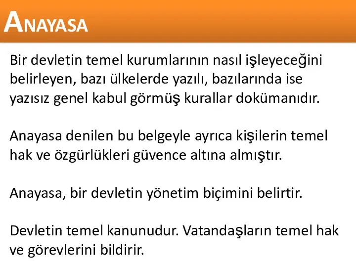 Bir devletin temel kurumlarının nasıl işleyeceğini belirleyen, bazı ülkelerde yazılı,