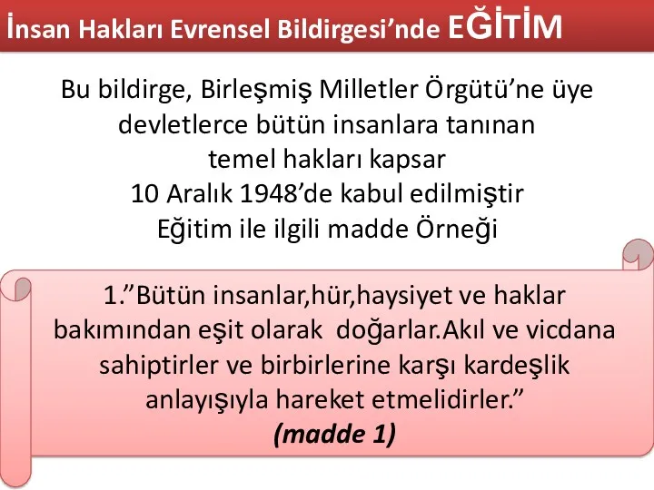 İnsan Hakları Evrensel Bildirgesi’nde EĞİTİM Bu bildirge, Birleşmiş Milletler Örgütü’ne