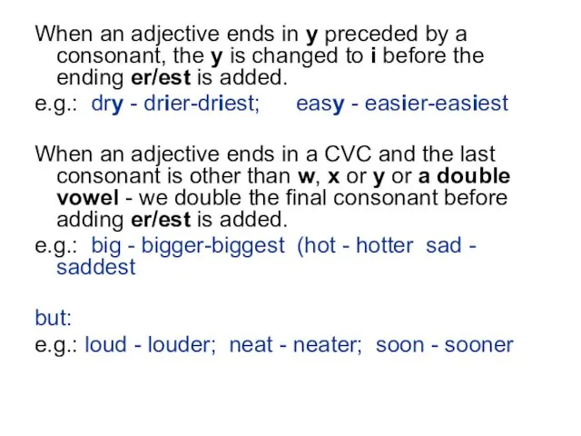 When an adjective ends in y preceded by a consonant,