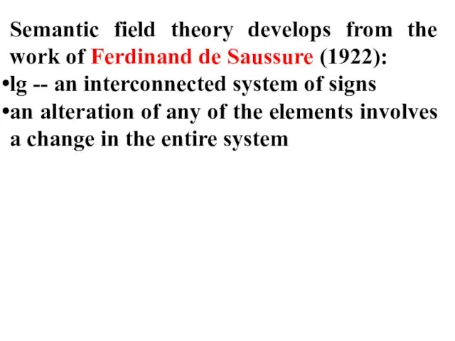 Semantic field theory develops from the work of Ferdinand de