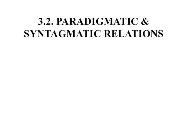 3.2. PARADIGMATIC & SYNTAGMATIC RELATIONS