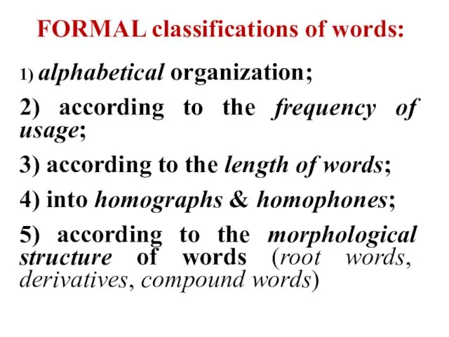 FORMAL classifications of words: 1) alphabetical organization; 2) according to