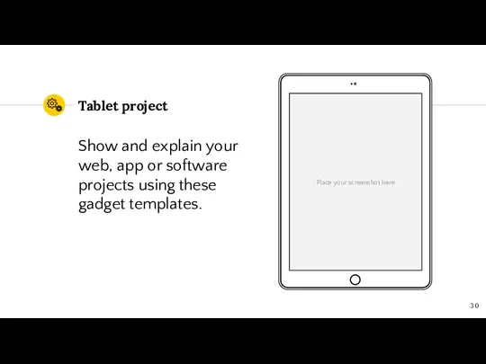 Place your screenshot here Tablet project Show and explain your web, app or