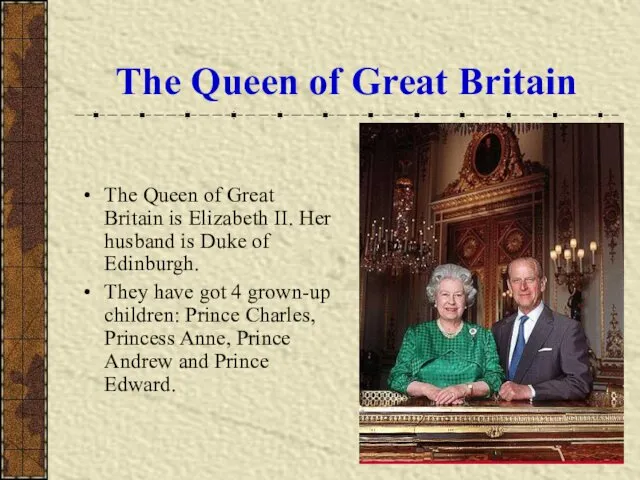 The Queen of Great Britain The Queen of Great Britain